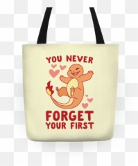 You Never Forget Your First - Charmander Tote Bag Lookhuman Tote Bag Png,Charmander Png