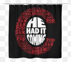 Theater Curtains Png - Had It Coming Shower Curtain