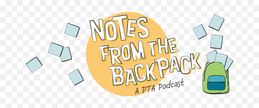 Notes From The Backpack - Podcast For Families National Pta Language Png,Icon Dot Backpack