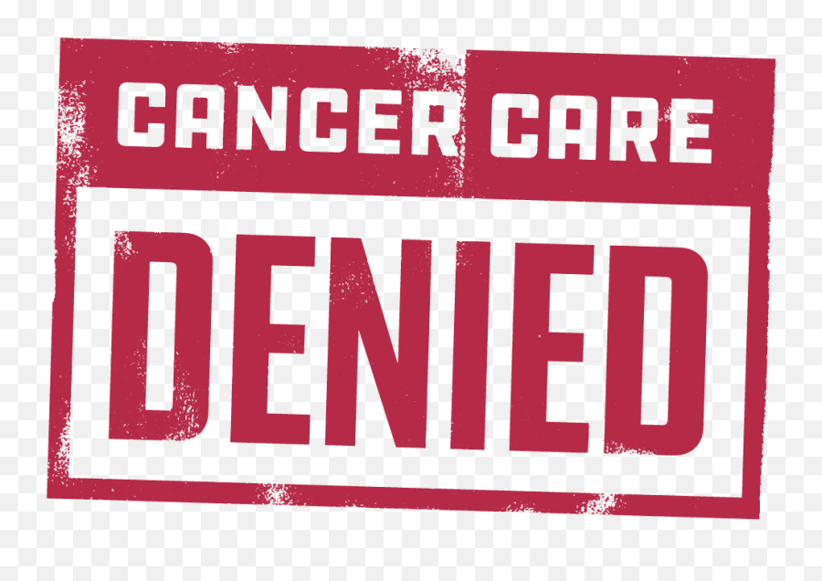 Cancer Care Denied - Poster Png,Denied Png