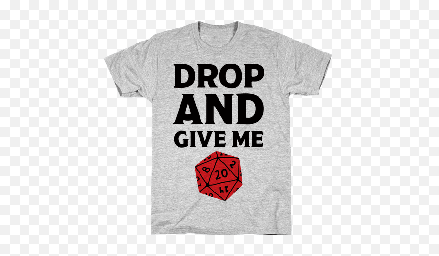 Drop And Give Me D20 T - Shirt Lookhuman T Shirt Funny Png,D20 Png