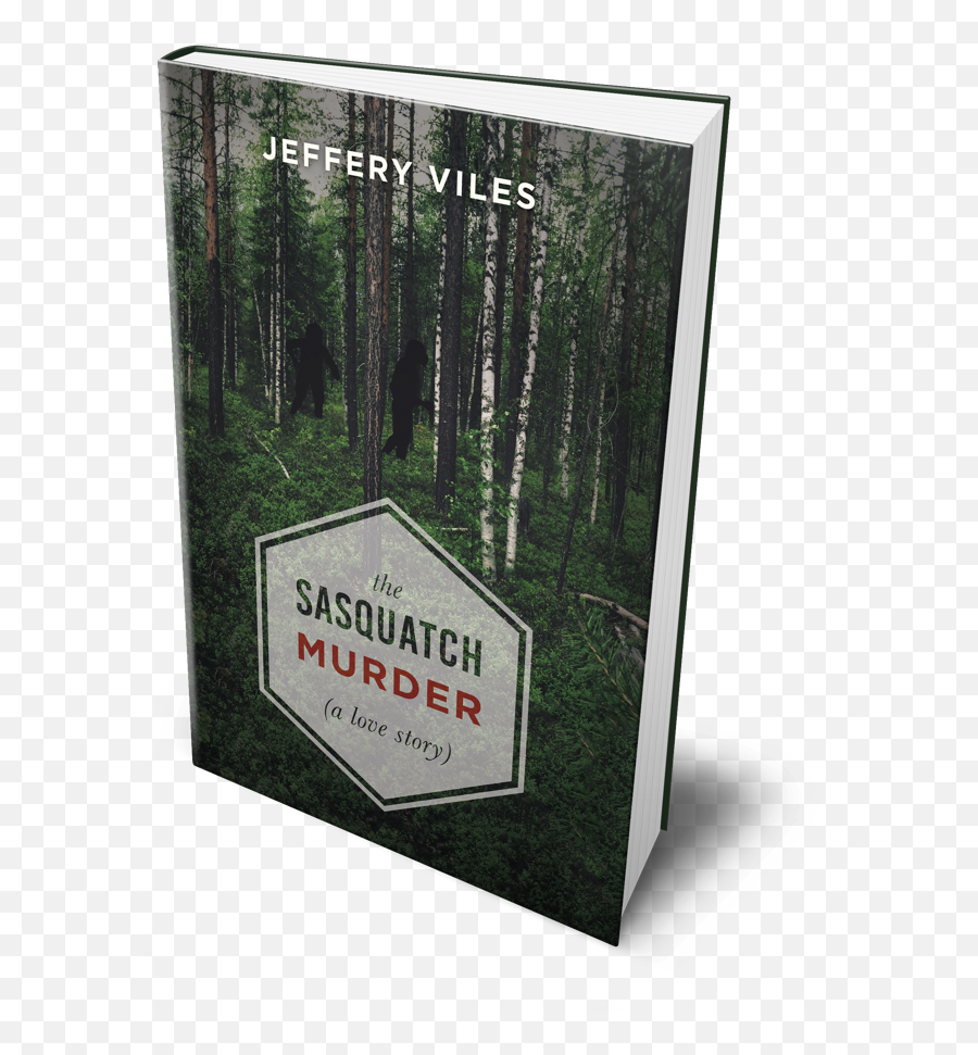 The Sasquatch Murder - A Love Story Book By Jeffery Viles Sign Png,Sasquatch Png