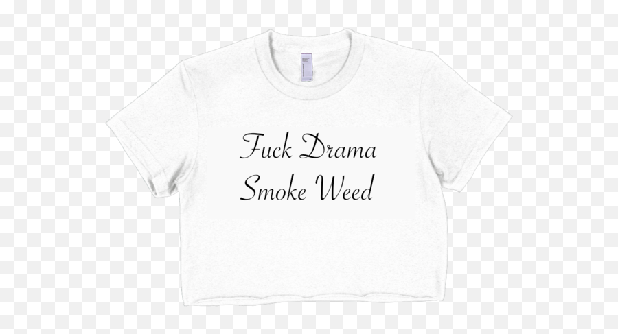 Download Hd Fuck Drama Smoke Weed Short Sleeve Crop Top - Active Shirt Png,Weed Smoke Png