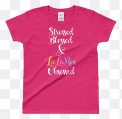 Stressed Blessed U0026 Lularoe Obsessed White Logo Ladies T - shirt Short Sleeve png