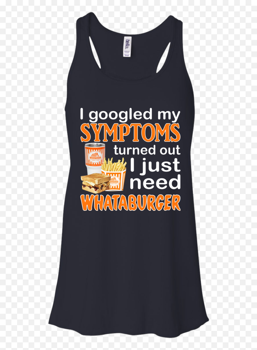 Download I Googled My Symptoms Turned - Active Tank Png,Whataburger Png