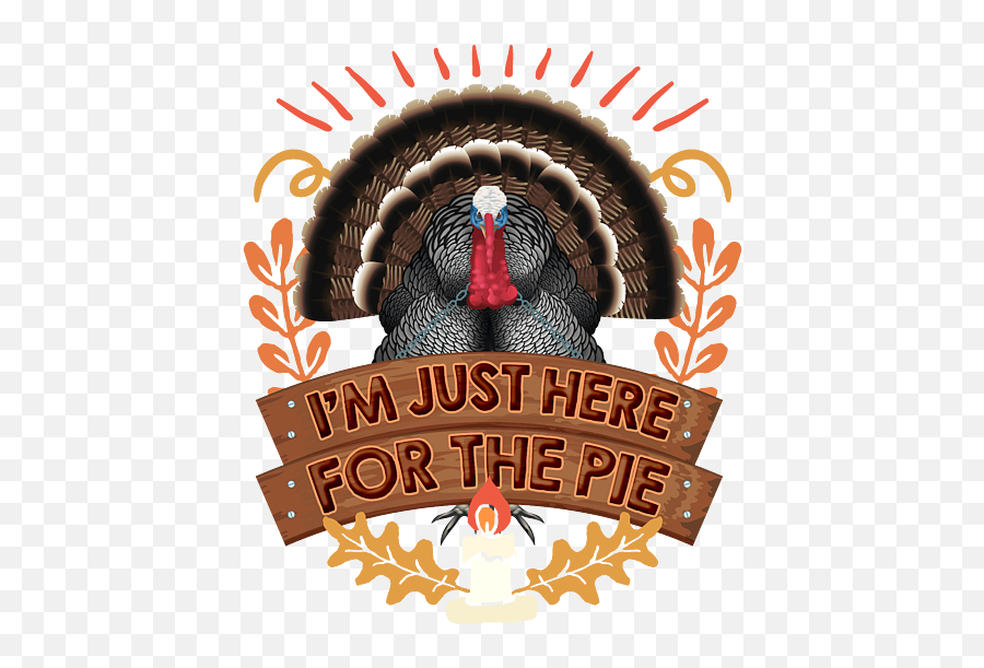 Thanksgiving Turkey I M Just Here For The Pie T - Shirt For Turkey Png,Teepublic Icon