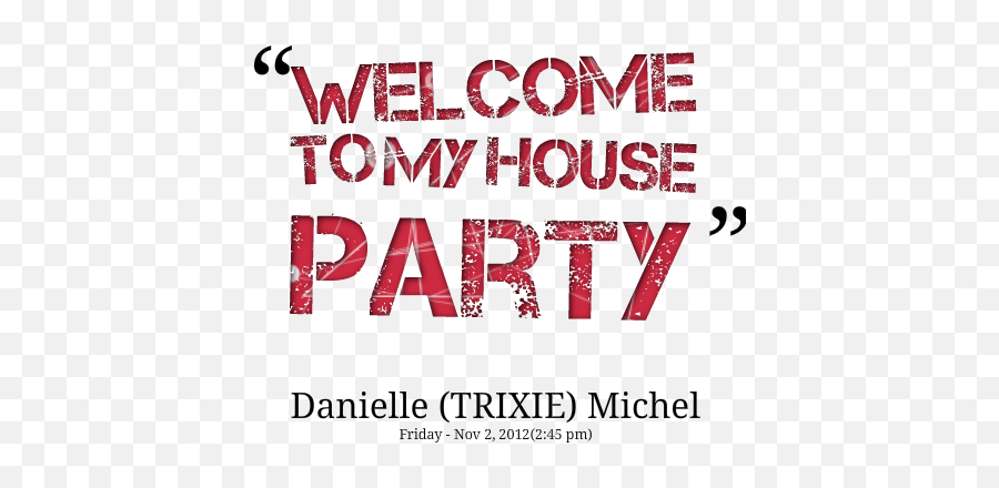 House Party Quotes Quotesgram - Caption On House Party Png,Houseparty Icon