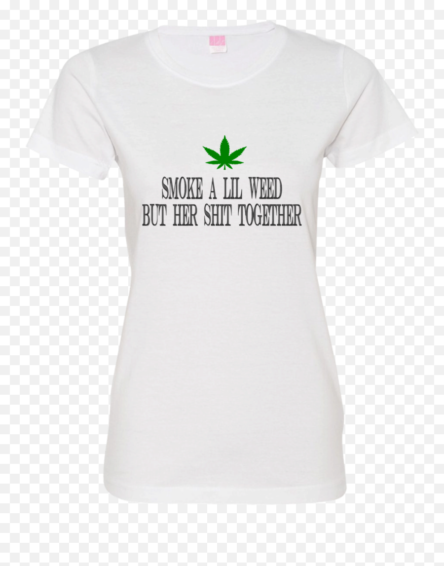 The Smoke A Lil Weed But Her Shit Together T - Active Shirt Png,Weed Smoke Png