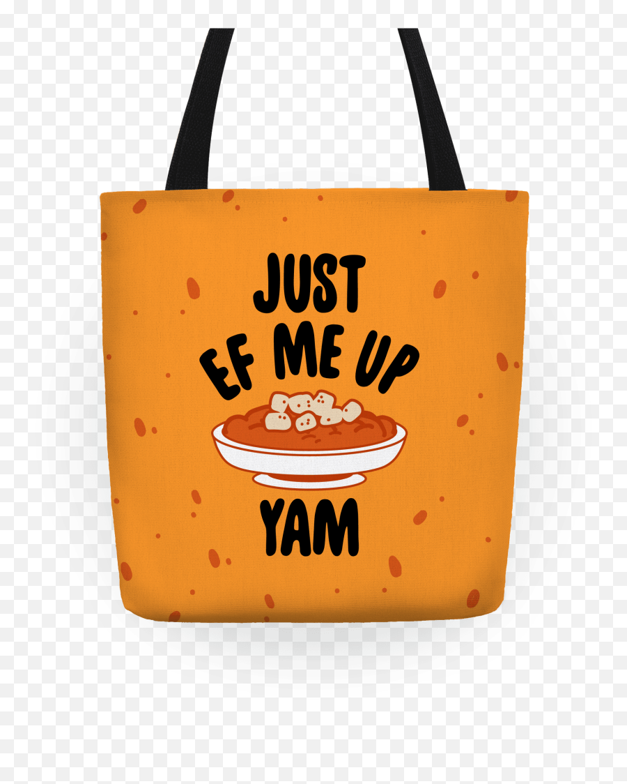 Just Ef Me Up Yam Totes - Tote Bag Png,Yam Png
