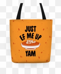 Just Ef Me Up Yam Totes - Tote Bag Png,Yam Png