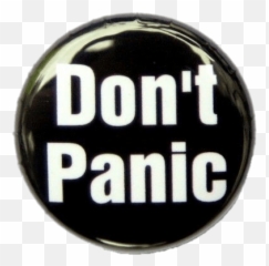 Donu0027t Panic Black Button Transparent Png - Stickpng Made Like A Gun,Panic Png