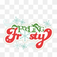 Feeling Frosty Svg Scrapbook Title Winter Cut File - Illustration Png,Frosty Png