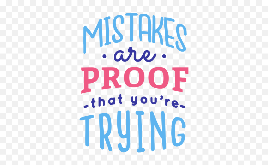 Mistakes Are Proof That Youre Trying - Mistakes Are Proof That You Are Trying Png,Proof Png