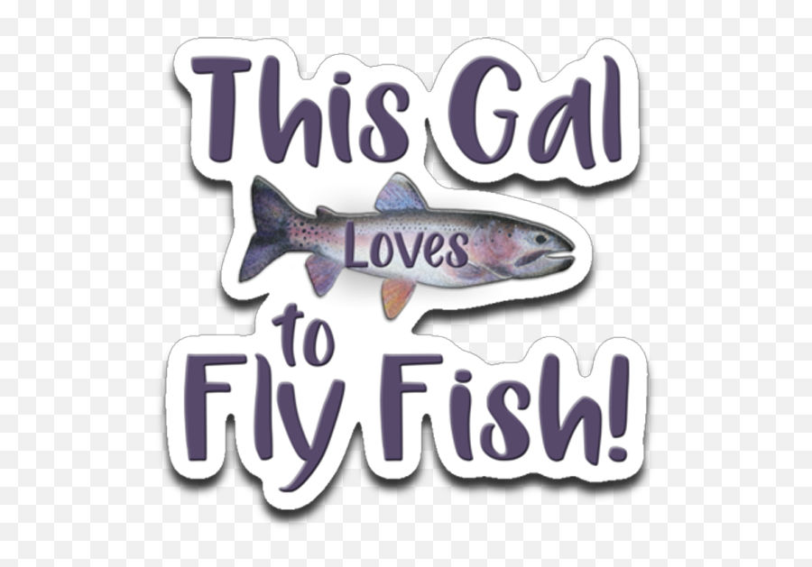 Download This Gal Loves To Fly Fish Rainbow Trout Die - Cut Salmonids Png,Trout Png