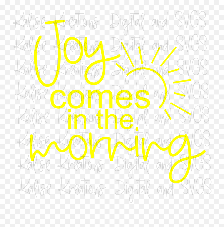 Joy Comes In The Morning Svg - Graphic Design Png,Morning Png