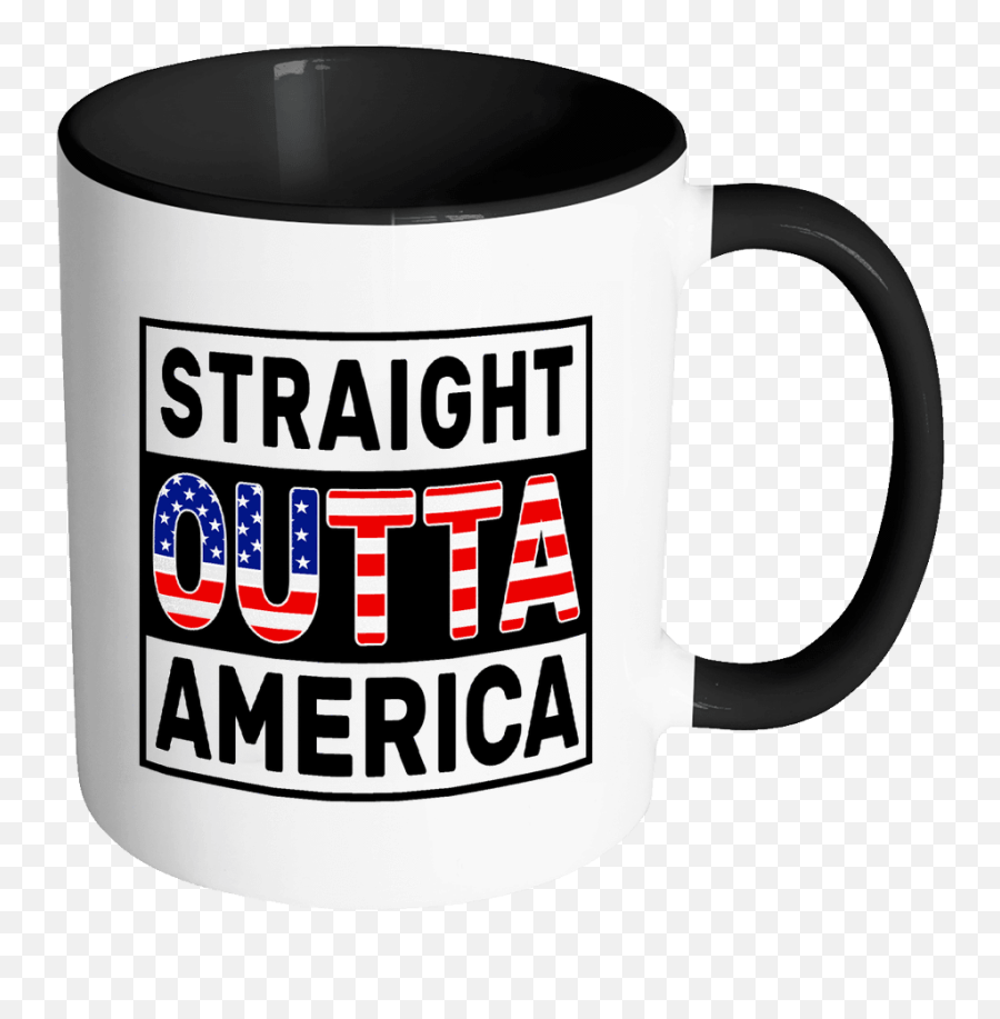 Straight Outta America - American Flag 11oz Funny Black U0026 White Coffee Mug Independence Day Family Heritage Women Men Friends Gift Both Sides Png,Distressed American Flag Png