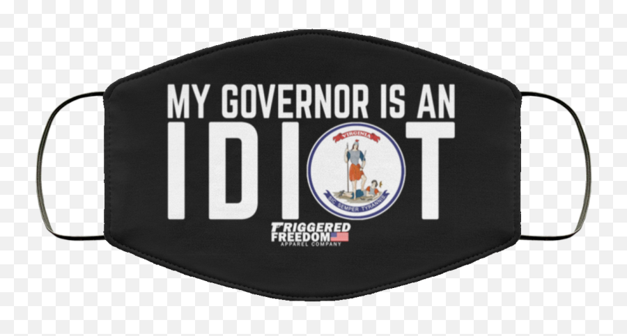 Virginia My Governor Is Idiot Fabric Face Mask - Will Only Remove For Beer Mask Png,Idiot Png