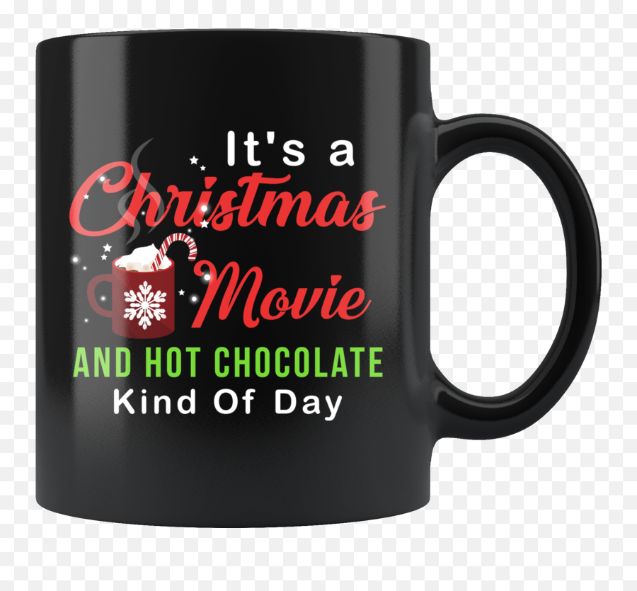 Itu0027s A Christmas Movie And Hot Chocolate Kind Of Day 11oz - Dont Confuse Your Google Search With My Medical Degree Png,Hot Chocolate Transparent