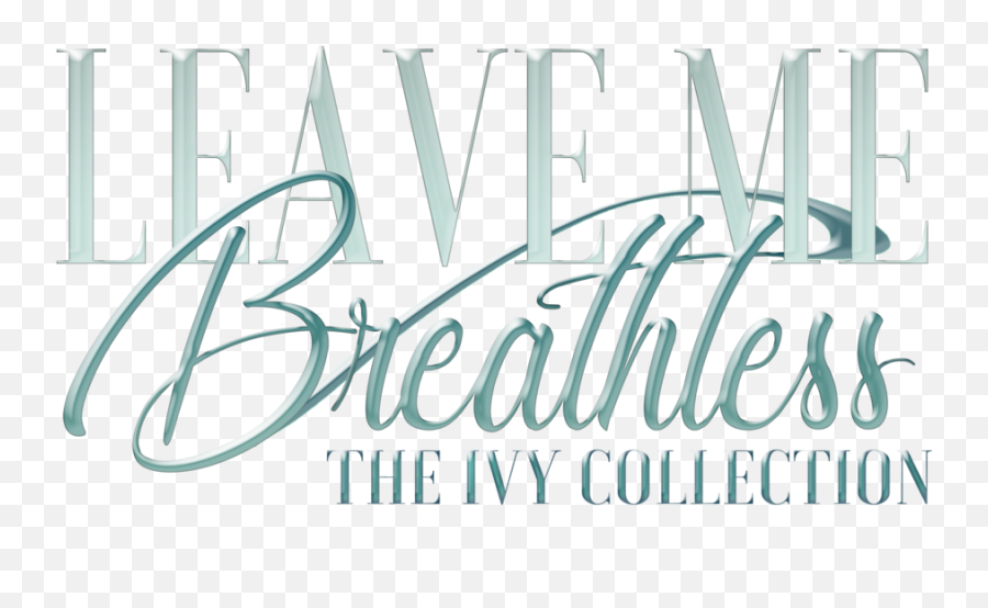 Leave Me Breathless Ivy Collection U2014 Sophia Henry - Calligraphy Png,Ivy Png