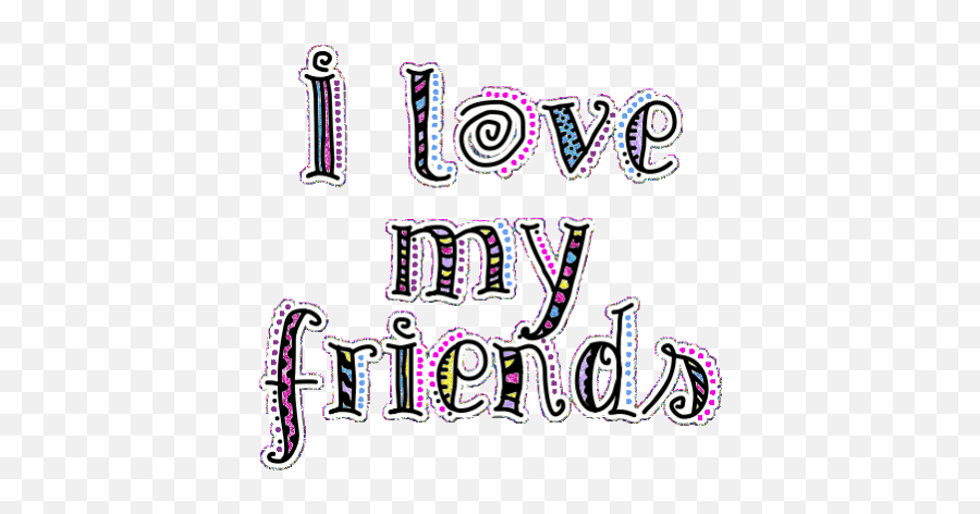 I Love My Friends Sticker Gif - Love My Friends Gif Png,Friends Transparent