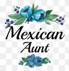 Blue Flowers Mexican Aunt - Love My Country Sri Lanka Png,Mexican Flowers Png