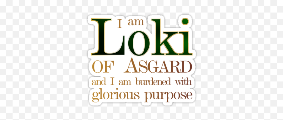 Loki Quote - Burdened With Glorious Purpose No Background Png,Loki Transparent Background