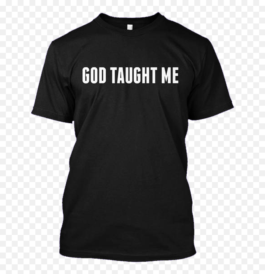 God Taught Me Tee - God Taught Me Shirt Png,Black Shirt Png