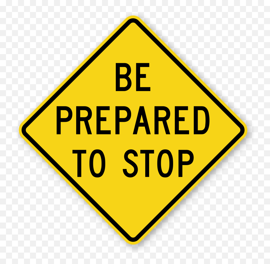 Be Prepared To Stop - Warning Sign W34 Sku Xw34 Health And Safety Nz Png,Stop Sign Transparent