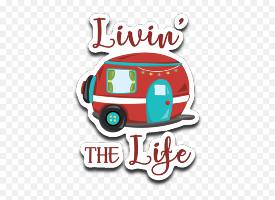 Livinu0027 The Life Camping Fun Rv Trailer Die - Cut Rv Camping Clip Art Png,Rv Png