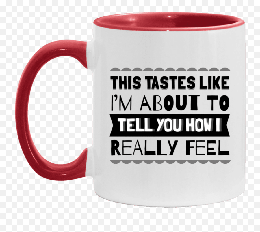 This Tastes Like Iu0027m About To Tell You How I Really Feel Accent Mug - Ceramic Coffee Mug Magic Mug Png,Im Icon Maker