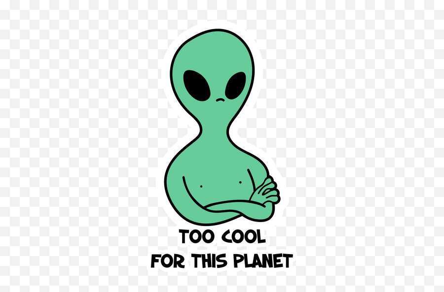 Alien Too Cool For This Planet Sticker - Sticker Mania Png,Chrome Alien Icon