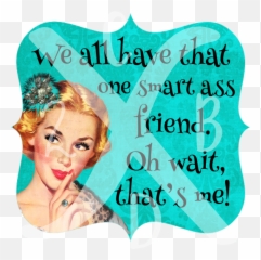 That One Smart Ass Friend 2 Crazy B Png