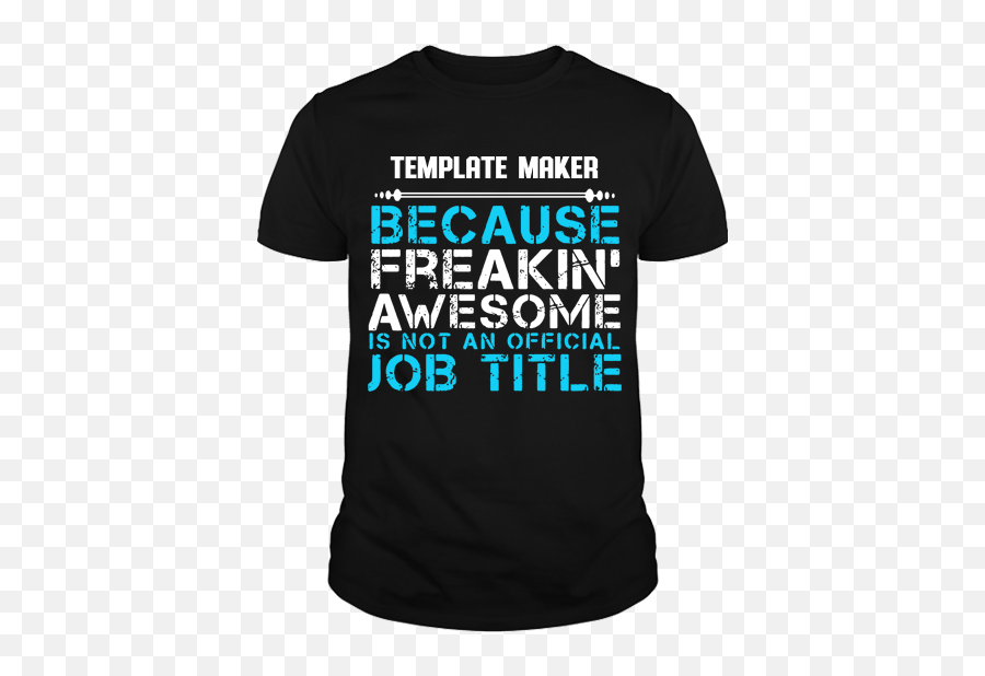 Template Maker Because Freakin Awesome Is Not An Official - Don T Need Google My Husband Knows Everything Png,Tshirt Template Png