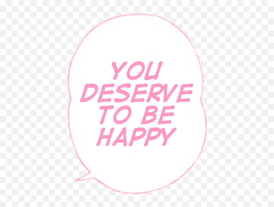 Youdeservetobehappy Tumblr Text Sticker By Lykx - Circle Png,Transparent Text Bubble