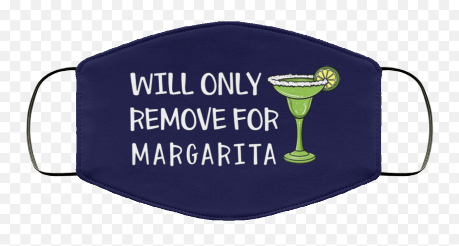 Will Only Remove For Margarita Face Mask - Buckteecom Will Remove For Margarita Mask Png,Margaritas Png