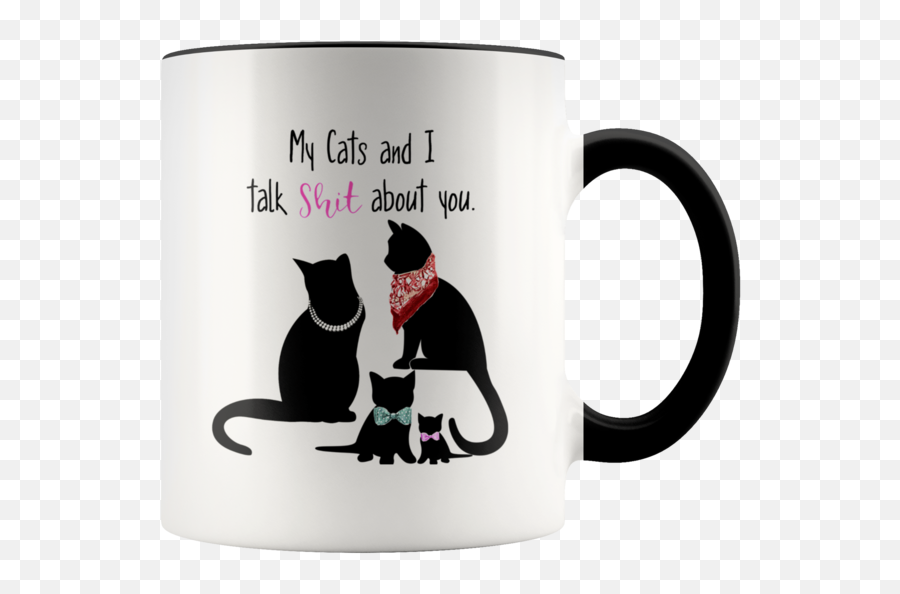 My Cats And I Talk Shit About You Funny Cat Mom Dad Coffee Mug Gift - Tiger King Mug Png,Funny Cat Png