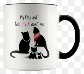 My Cats And I Talk Shit About You Funny Cat Mom Dad Coffee Mug Gift - Tiger King Mug Png,Funny Cat Png