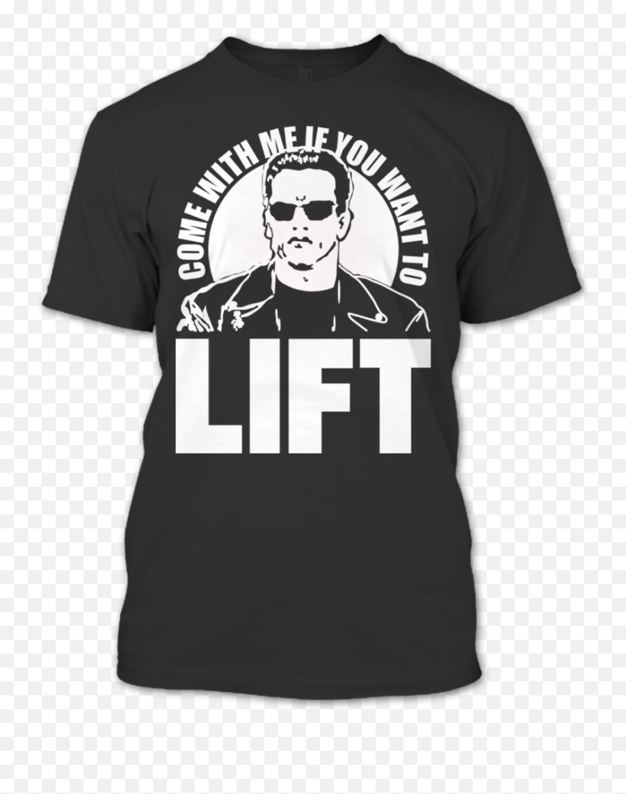 Come With Me If You Want To Lift Gym Arnold Schwarzenegger T Shirt - Active Shirt Png,Arnold Schwarzenegger Transparent
