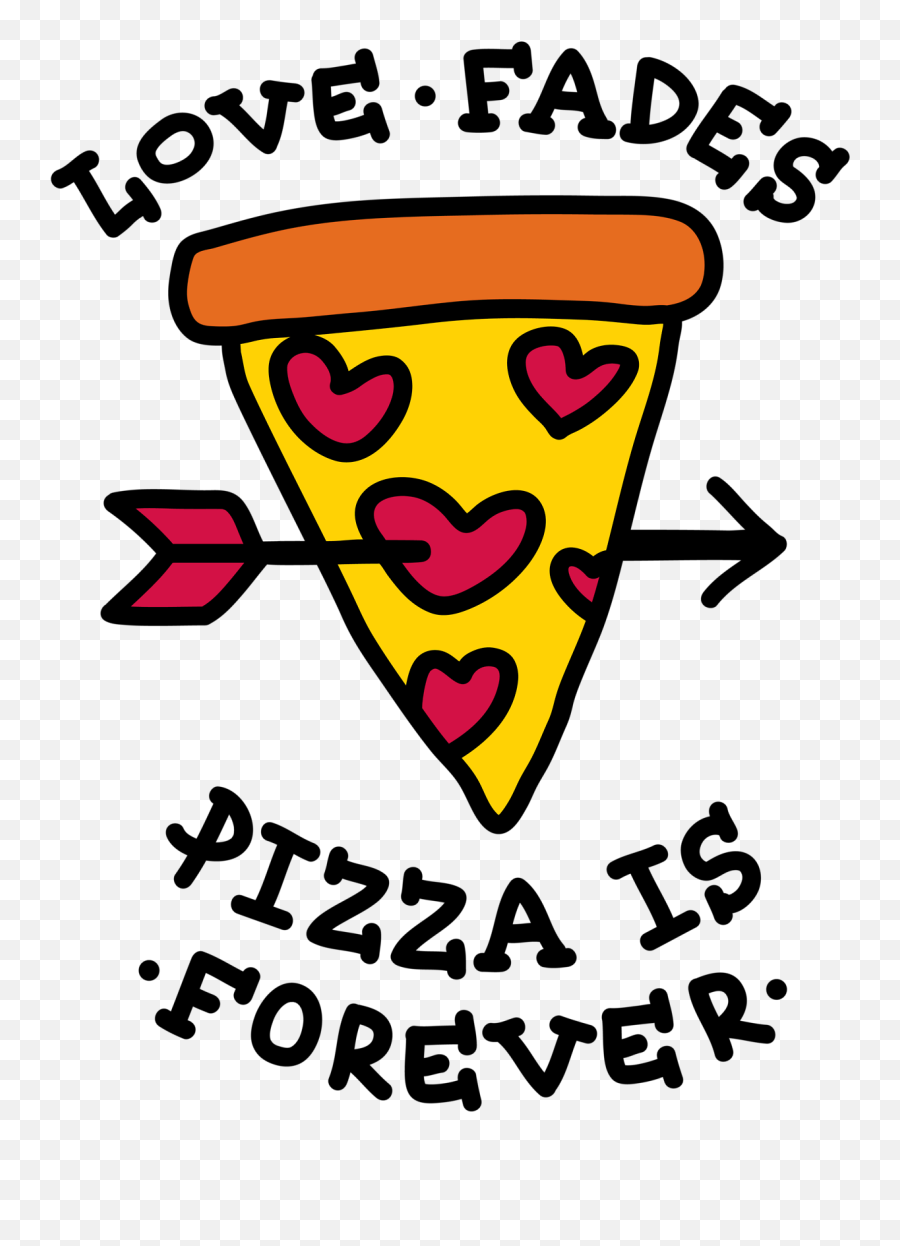 Pizza Emoji - Love Fades Pizza Is Forever Png,Pizza Emoji Png
