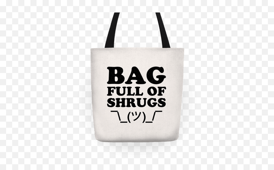 Bag Full Of Shrugs Tote Lookhuman - Love Shoes Bags And Boys Png,Shrug Emoji Png