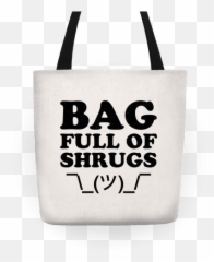 Bag Full Of Shrugs Tote Lookhuman - Love Shoes Bags And Boys Png,Shrug Emoji Png