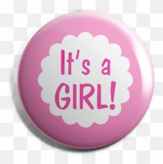 Itu0027s A Girl Button Badge - Circle Png,It's A Girl Png