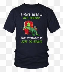 Grinch I Want To Be A Nice Person But - Want To Be A Nice Person Grinch Shirt Png,Grinch Transparent