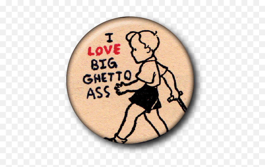 I Love Big Ghetto Ass Custom Buttons - Marathon Png,Ass Png