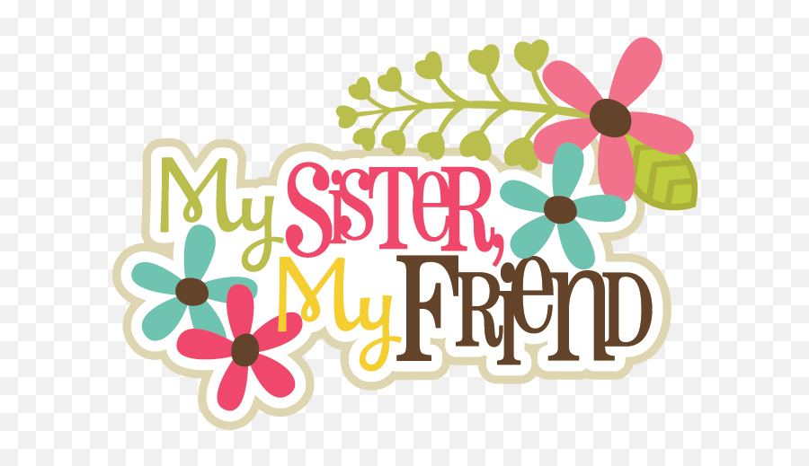 My Sister Friends Svg Scrapbook Title Files - Scrapbook Stickers For Sisters Png,Friend Png