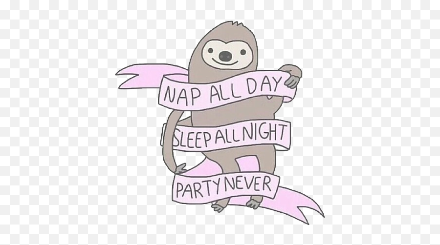 Nap All Day Sleep Night Party Never - Nap All Day Sleep All Night Party Never Png,Sleep Png