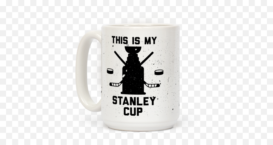 This Is My Stanley Cup Stanleycup Hockey Nhl Coffeemug - Coffee Cup Png,Stanley Cup Png