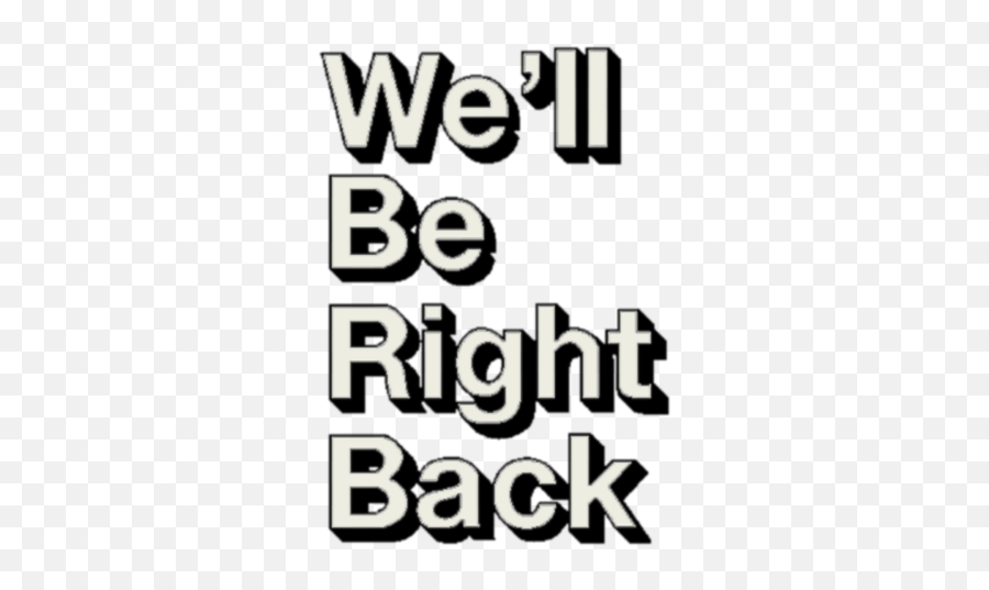Png Images We Ll Be Right Back Meme Png,Be Right Back Png free