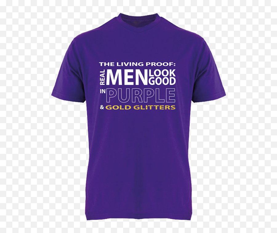 Living Proof Real Men Look Good In Purple U0026 Gold Glitters - Active Shirt Png,Proof Png