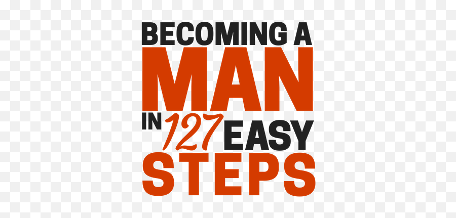 Becoming A Man In 127 Easy Steps - Poster Png,Man Logo Png